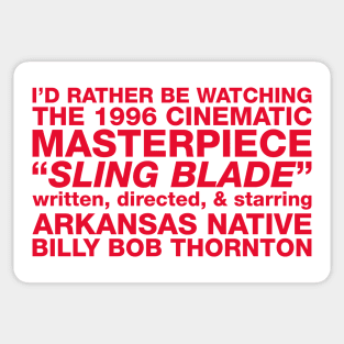 I'd Rather Be Watching Sling Blade Sticker